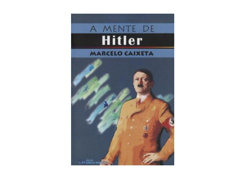 Mente De Hitler, A - Marcelo Caixeta - 9788573935097