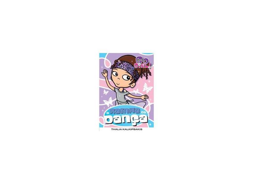 Go Girl! 10 - A Rainha da Dança - Kalkipsakis, Thalia - 9788576761921