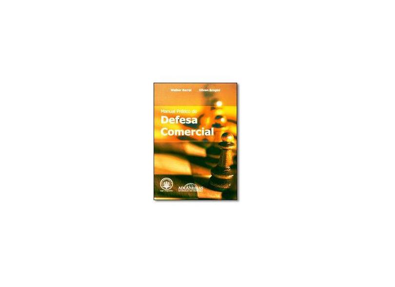 Manual Prático de Defesa Comercial - Welber Barral E Gilvan Brogini - 9788587364791