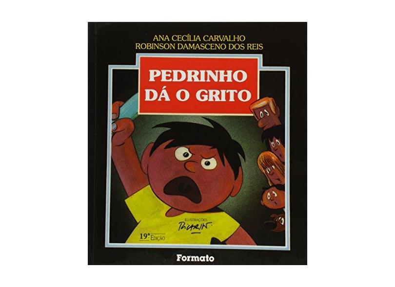 Pedrinho Dá o Grito - Conforme a Nova Ortografia - Reis, Robinson Damasceno Dos; Carvalho, Ana Cecília - 9788572080569