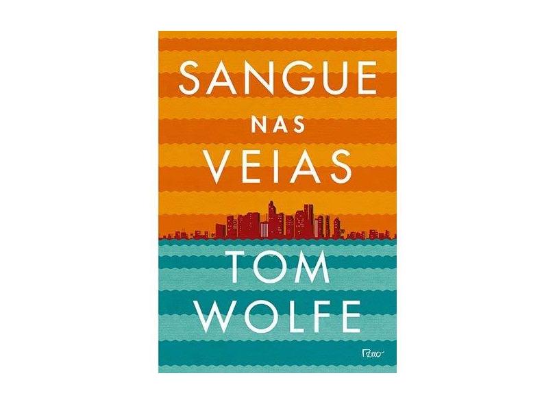 Sangue nas Veias - Tom Wolfe - 9788532528681
