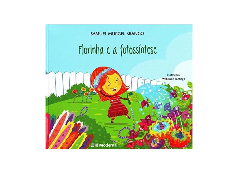 Florinha e a Fotossíntese - Col. Viramundo - Branco, Samuel Murgel; Branco, Samuel Murgel - 9788516071806