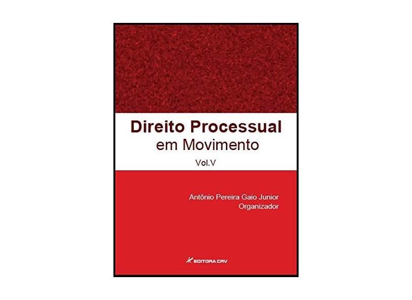 Direito Processual Em Movimento Volume V - Antônio Pereira Gaio Júnior - 9788544404546