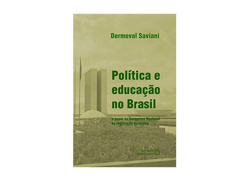 Política e Educação no Brasil. O Papel do Congresso Nacional na Legislação do Ensino - Capa Comum - 9788574963549