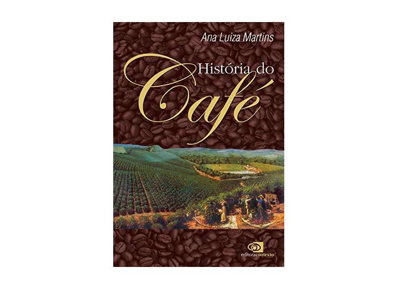 História do Café - Martins, Ana Luiza - 9788572443777