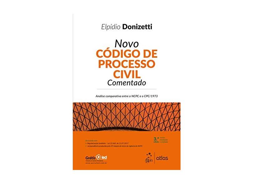 Novo Código de Processo Civil Comentado: Análise comparativa entre o NCPC e o CPC/1973 - Elpídio Donizetti - 9788597016529
