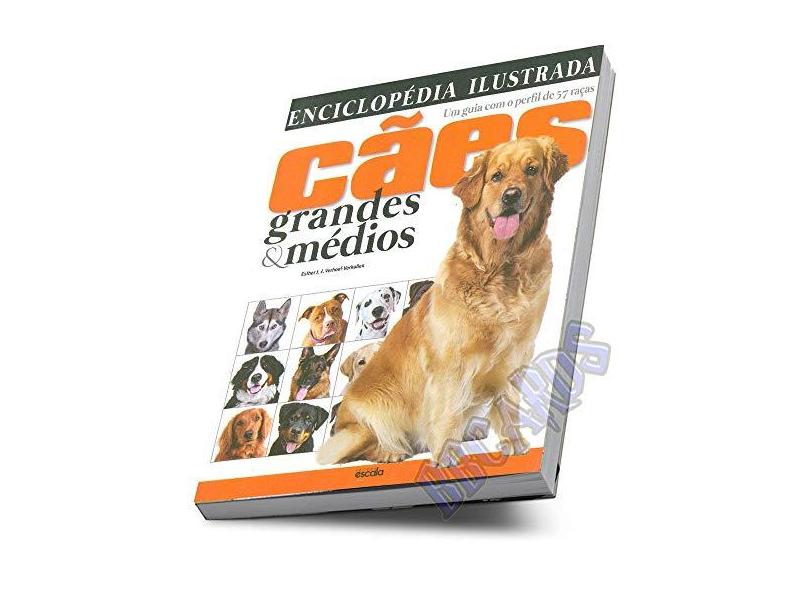 Enciclopédia ilustrada cães grandes & médios - Esther J. J. Verhoef-verhallen - 9788538902300