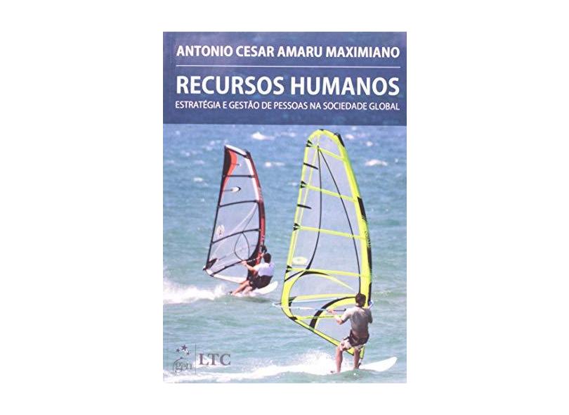 Recursos Humanos - Estratégia e Gestão de Pessoas na Sociedade Global - Maximiano, Antonio Cesar Amaru - 9788521625896