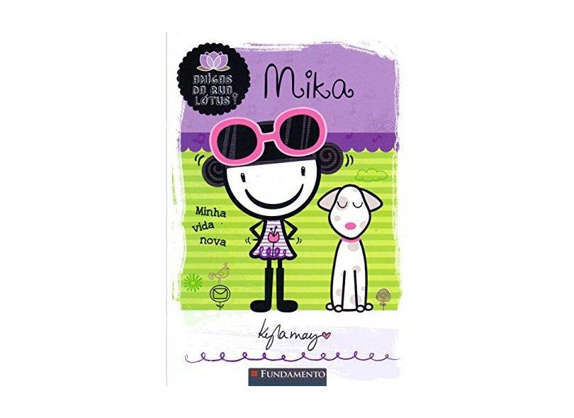 Amigas da Rua Lotus. Mika. Minha Vida Nova - Kyla May - 9788539511426