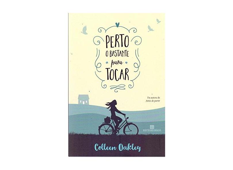 Perto O Bastante Para Tocar - Oakley, Colleen - 9788528622157