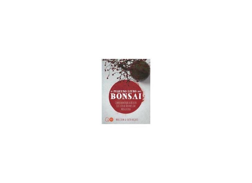 o Pequeno Livro do Bonsai - Quarto Publishing Plc - 9780857625342