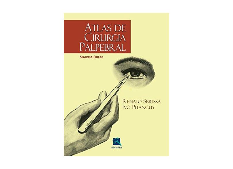 ATLAS DE CIRURGIA PALPEBRAL - Pitanguy, Ivo / Sbrissa, Renato - 9788537207000
