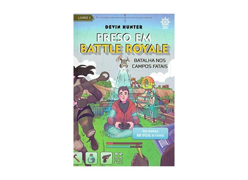 Preso Em Battle Royale: Batalha Nos Campos Fatais – Uma Aventura Não Oficial De Fortnite (Vol. 1) - Hunter,devin - 9788501115898