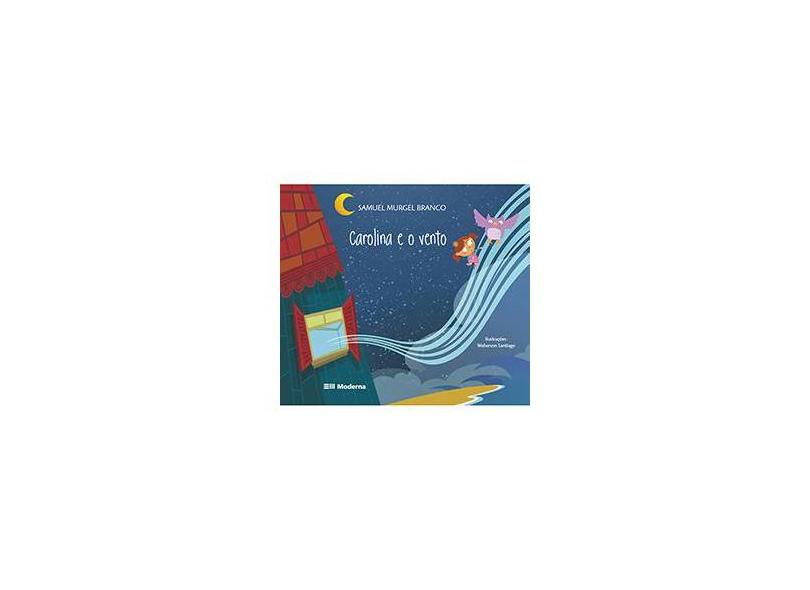 Carolina e o Vento - Samuel Murgel Branco - 9788516071790