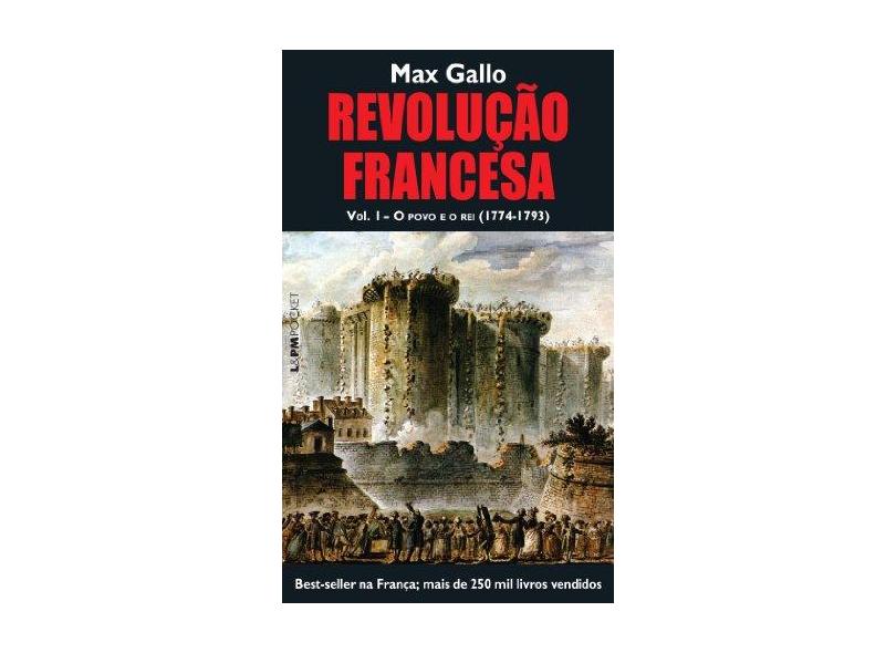 Revolução Francesa - Vol. 1 - o Povo e o Rei (1774-1793) - Col. L&pm Pocket - Gallo , Max - 9788525427229