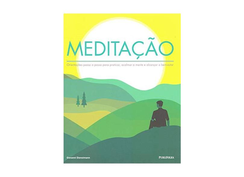 Meditação. Orientações Passo a Passo - Giovanni Dienstmann - 9788594111258