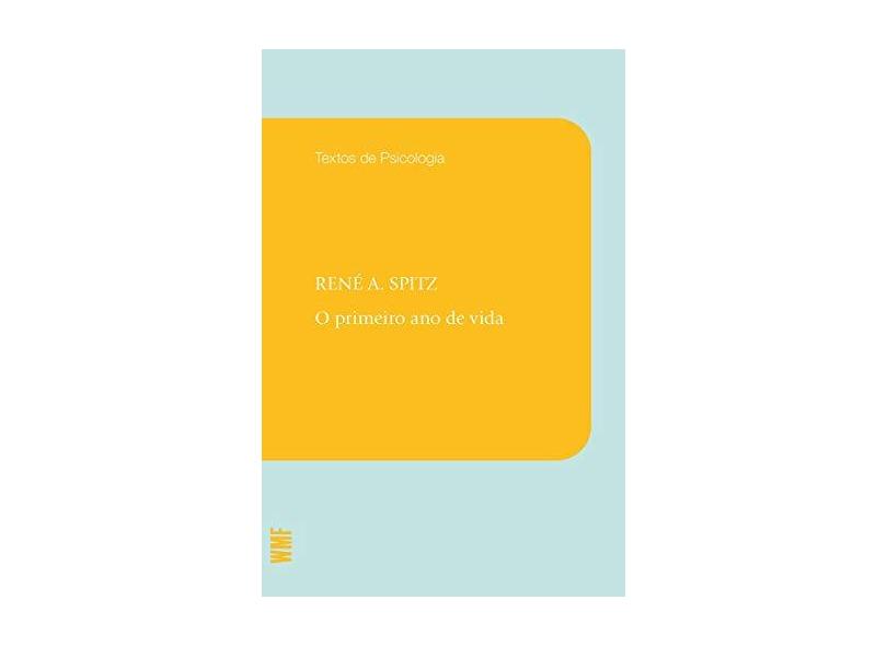 O Primeiro Ano de Vida - 4ª Ed. 2013 - Spitz, Rene A. - 9788578276508