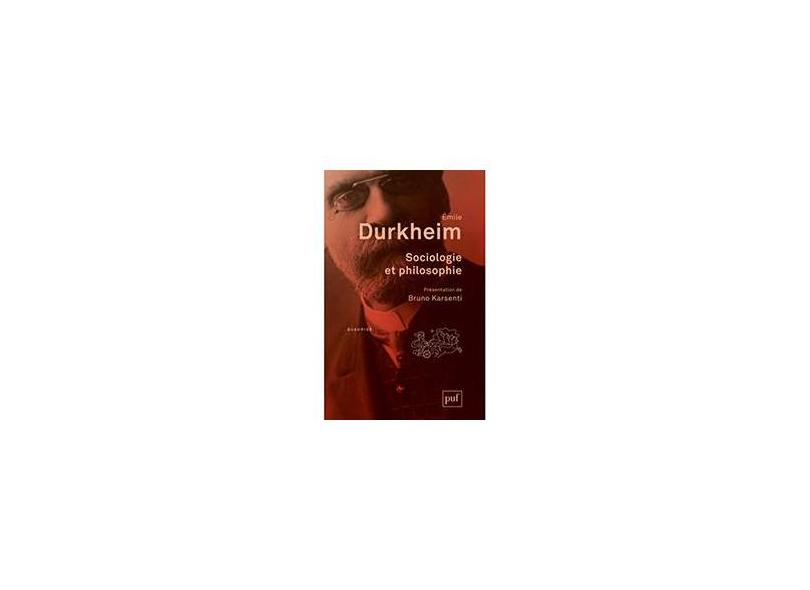 Sociologie et Philosophie - Emile Durkheim - 9782130627319