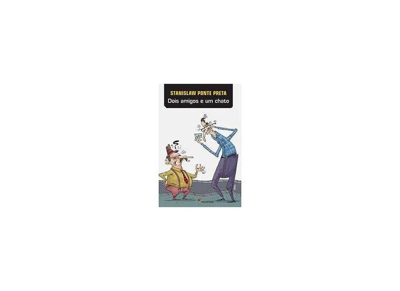 Dois Amigos e Um Chato - Col. Veredas - 3ª Ed. 2013 - Ponte Preta, Stanislaw - 9788516084530