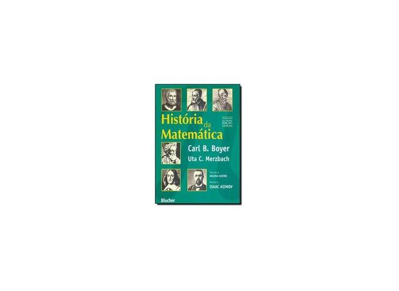 História da Matemática - Tradução da 3ª Edição Americana - Merzbach, Uta C.; Merzbach, Uta C.; Boyer, Carl Benjamin; Boyer, Carl Benjamin - 9788521206415
