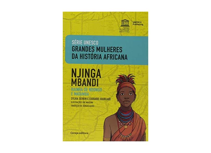 Njinga Mbandi: Rainha De Ndongo e Matamba - Coleção Serie Unesco Grades Mulheres da Historia Africana - Edouardserbin Joubeaud - 9788555430947