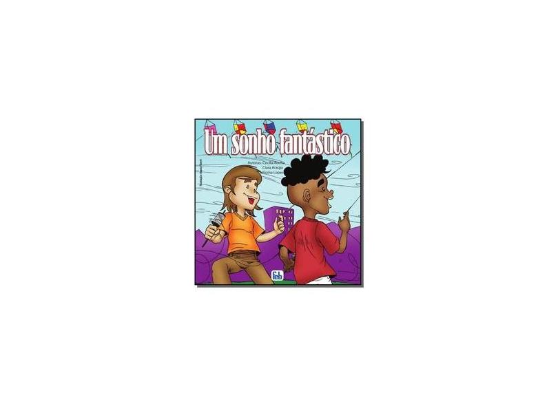 Um Sonho Fantástico - Rocha, Cecília; Lopes, Eloína - 9788573285529