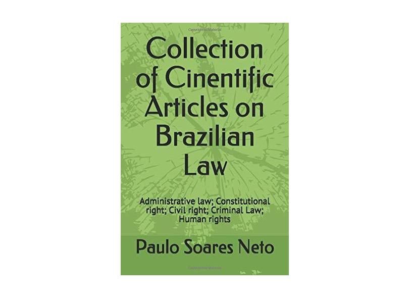 Collection of Cientific Articles on Brazilian Law - Paulo Byron Oliveira Soares Neto - 9781973579694