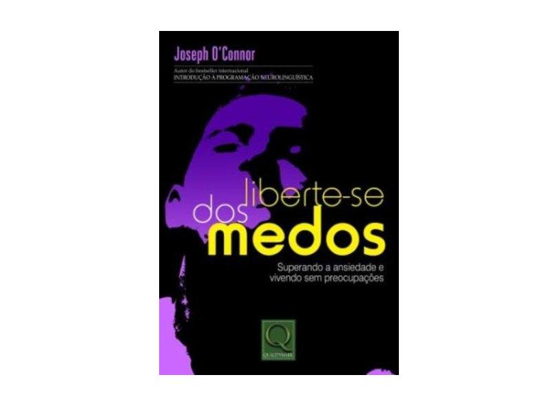 Liberte-Se Dos Medos. Superando A Ansiedade E Vivendo Sem Preocupações - Volume 1 - Capa Comum - 9788573036992