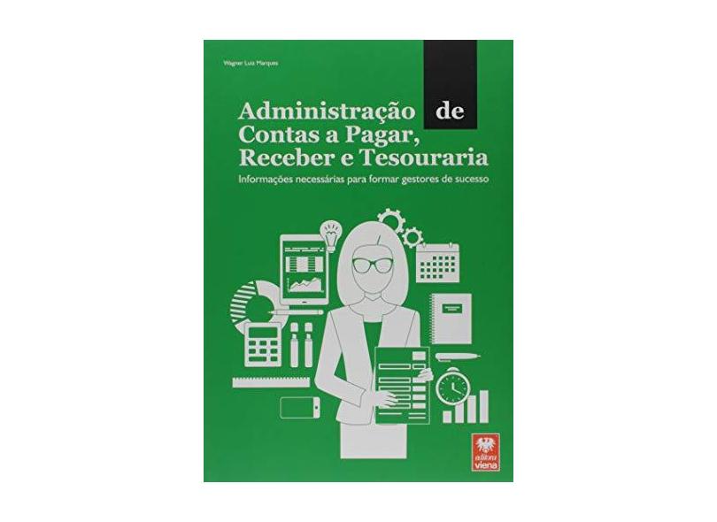 Administração de Contas a Pagar, Receber e Tesouraria - Wagner Luiz Marques - 9788537104903