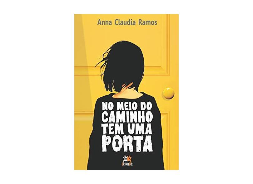 No Meio do Caminho Tem Uma Porta - Anna Claudia Ramos - 9788555270130