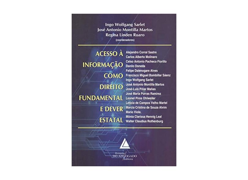 Acesso Á Informação Como Direito Fundamental e Dever Estatal - Sarlet, Ingo Wolfgang; Martos, José Antonio Montella; Ruaro, Regina Linden - 9788569538066