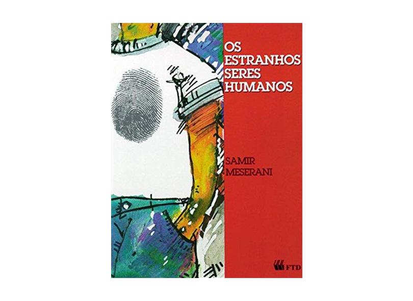 Os Estranhos Seres Humanos - Meserani, Samir - 9788532242280