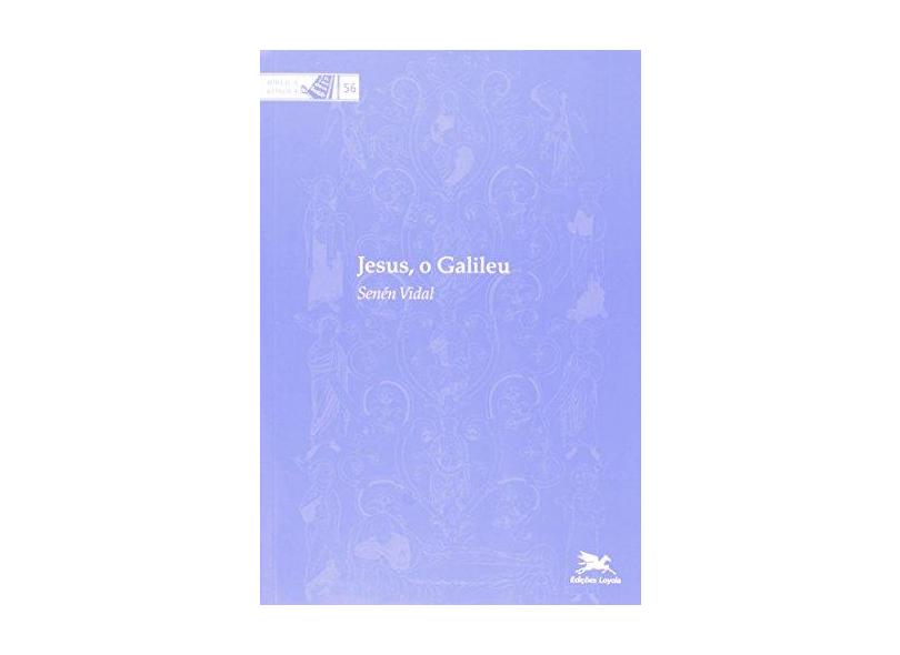 Jesus, o Galileu - Bíblia Loyola 56 - Vidal, Senen - 9788515036547