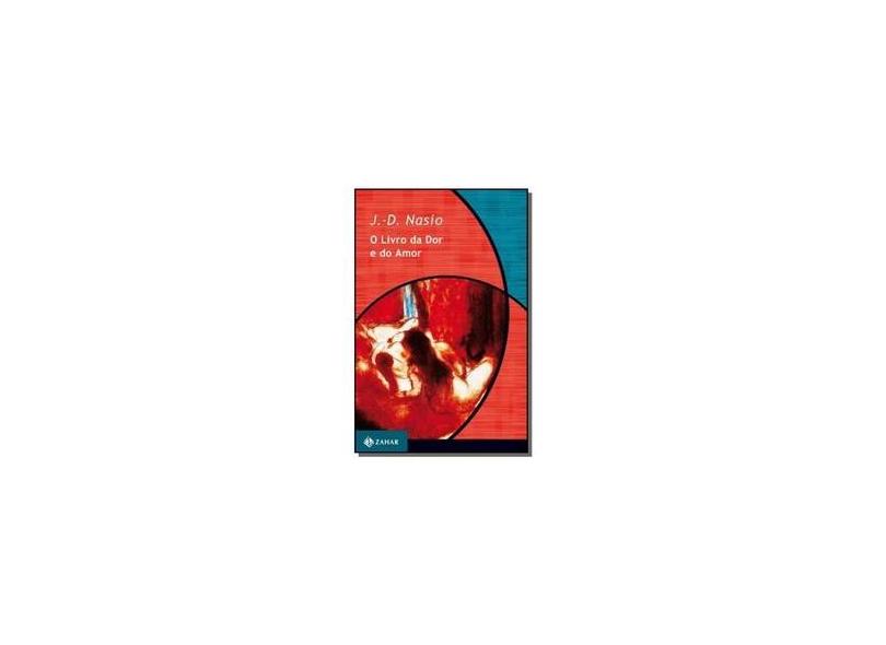 O Livro da Dor e do Amor - Nasio, Juan-david - 9788571104068