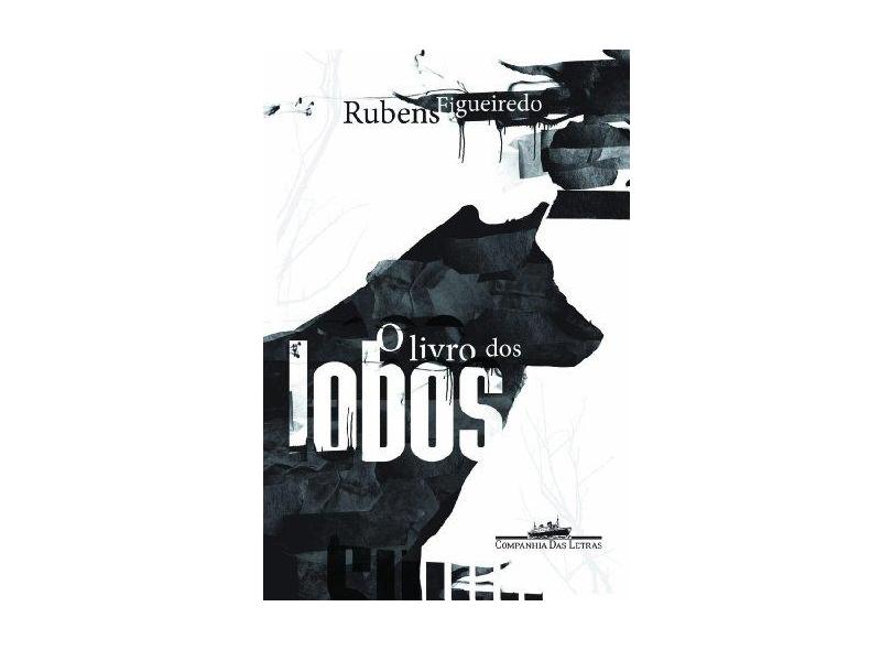 O Livro dos Lobos - Figueiredo, Rubens - 9788535915013