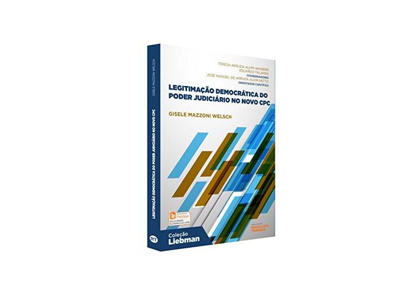Legitimação Democrática do Poder Judiciário no Novo CPC - Gisele Mazzoni Welsch - 9788520367889