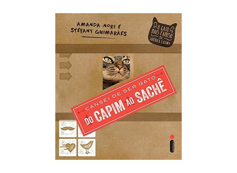 Cansei de Ser Gato. Do Capim ao Sachê - Amanda Nori - 9788580578447