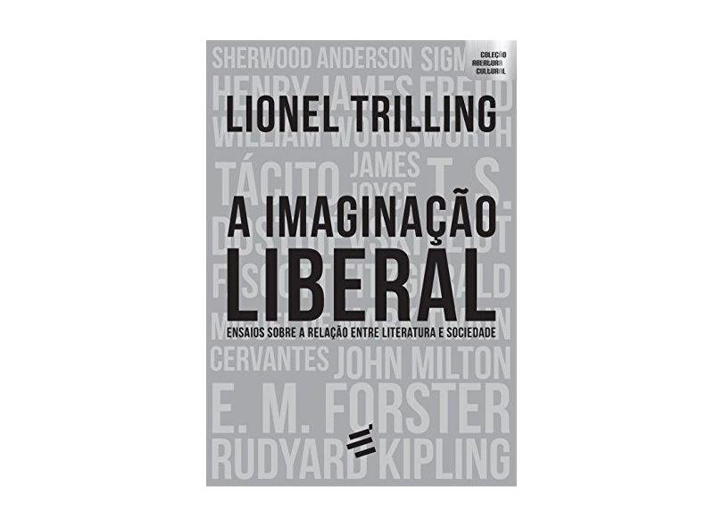 A Imaginação Liberal. Ensaios Sobre Literatura e Sociedade - Lionel Trilling - 9788580332117