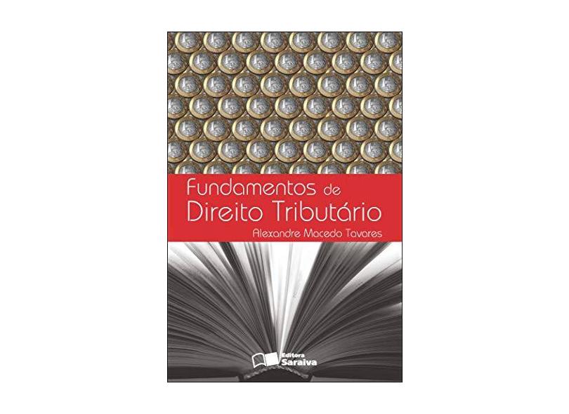 Fundamentos de Direito Tributário - 4ª Ed. - Tavares, Alexandre Macedo - 9788502076006