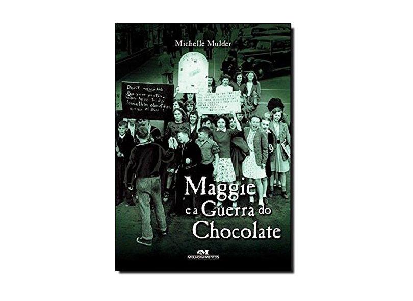 Maggie e a Guerra do Chocolate - Mulder, Michelle - 9788506061527