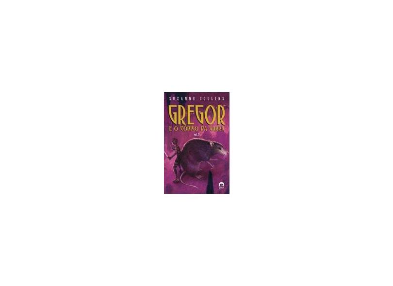Gregor e o Código da Garra - Vol. 5 - Collins, Suzanne; Collins, Suzanne - 9788501081902