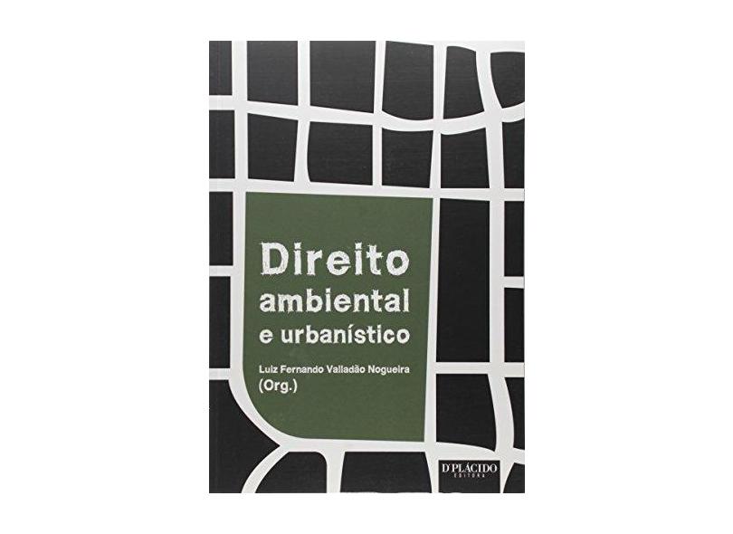 Direito Ambiental e Urbanístico - Luiz Fernando Valladão Nogueira - 9788584251308