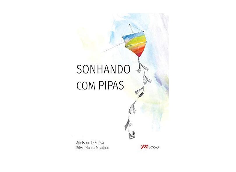 Sonhando com Pipas - De Adelson Sousa - 9788576803034