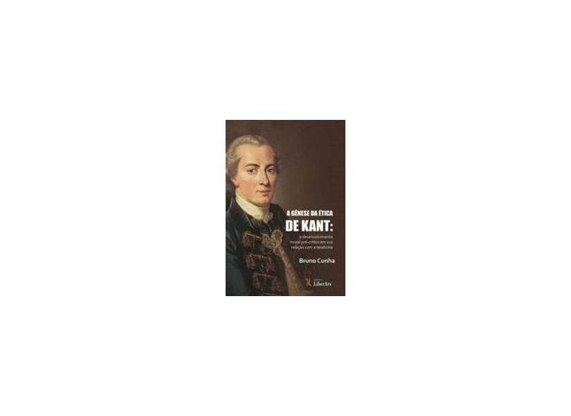 A Gênese Da Ética Em Kant - "cunha, Bruno" - 9788594590534