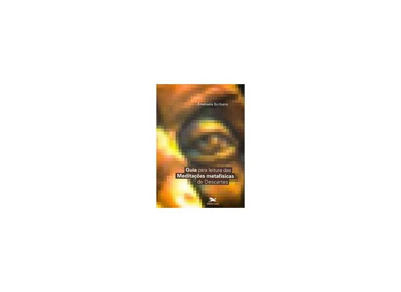 Guia para Leitura das Meditações Metafísicas de Descartes - Scribano, Emanuela - 9788515032709