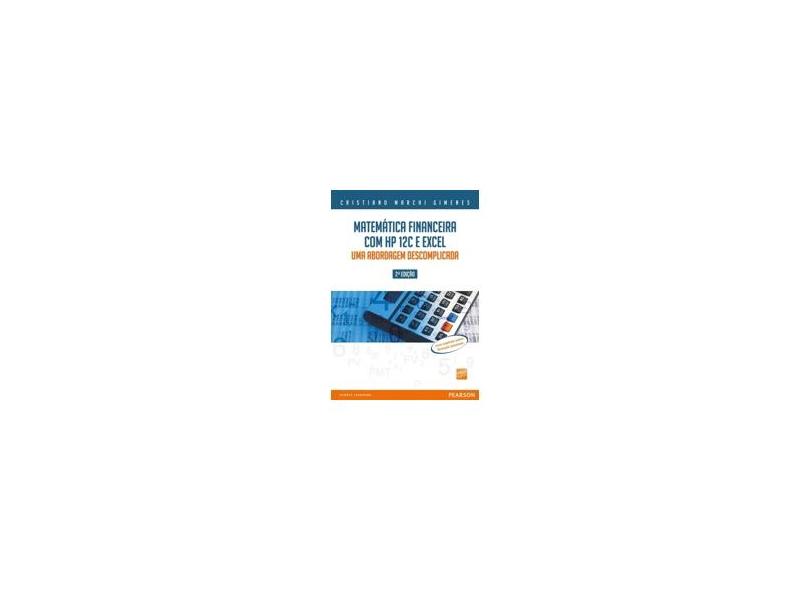 Matemática Financeira com Hp 12 C e Excel - Uma Abordagem Descomplicada - 2ª Ed. 2010 - Gimenes, Cristiano Marchi - 9788576055662