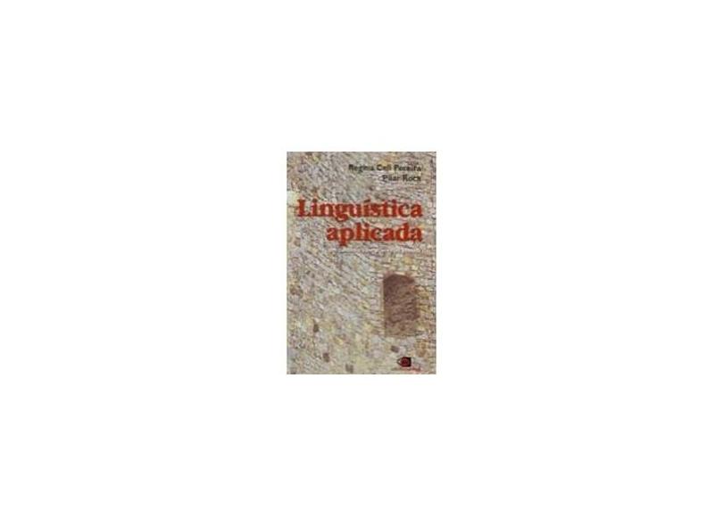 Linguística Aplicada - Um Caminho com Diferentes Acessos - Roca , Pilar; Pereira, Regina Celi - 9788572444255