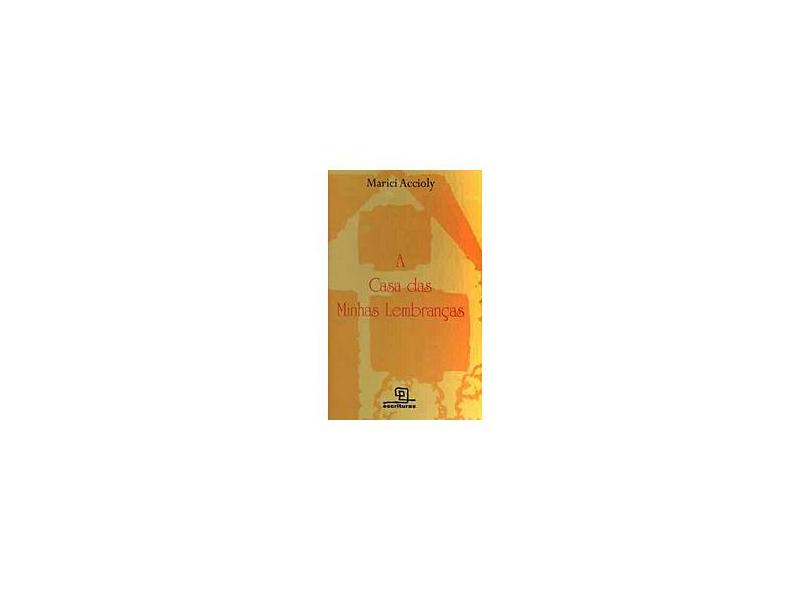 A Casa das Minhas Lembranças - Accioly, Marici - 9788575313268
