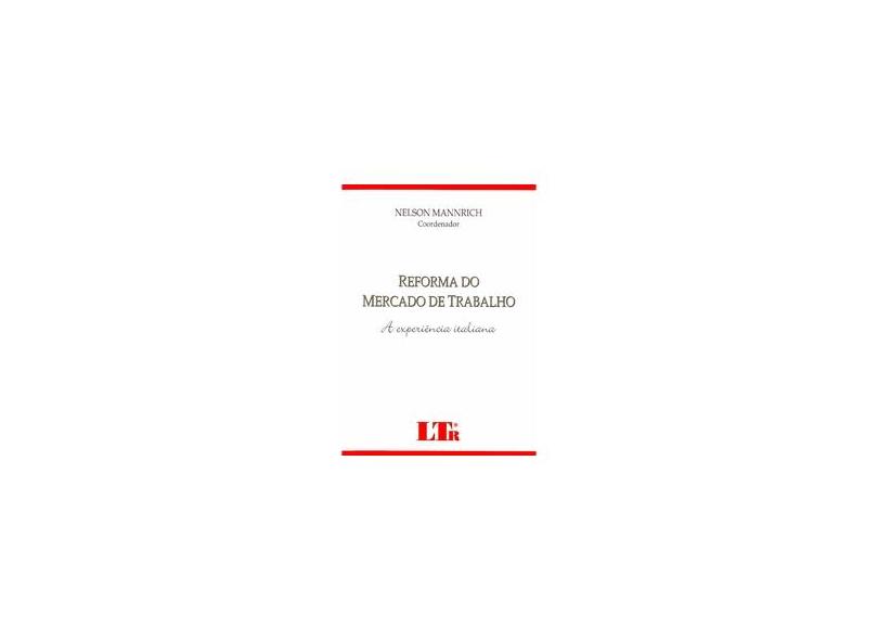 Reforma do Mercado de Trabalho - A Experiência Italiana - Mannrich, Nelson - 9788536115245