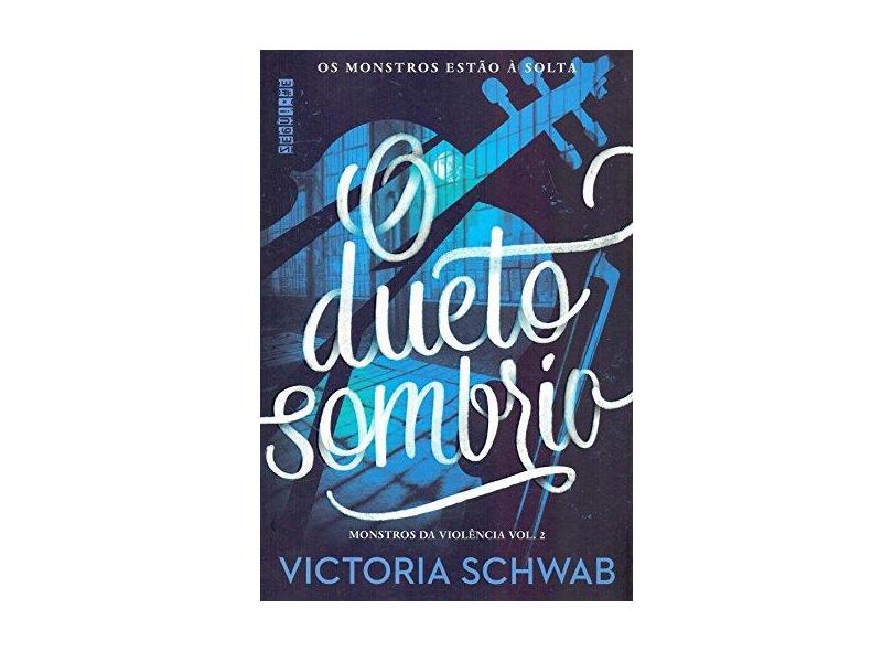 O Dueto Sombrio - Victoria Schwab - 9788555340666